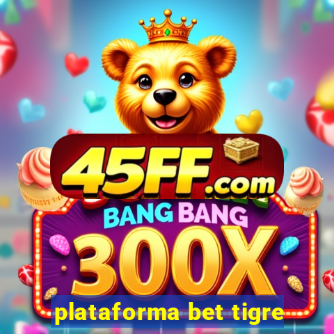 plataforma bet tigre